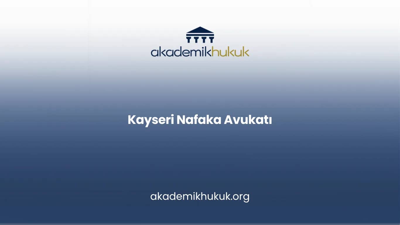 KAYSERİ NAFAKA AVUKATI