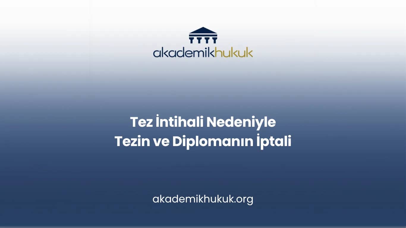 Tez İntihali Nedeniyle Tezin ve Diplomanın İptali