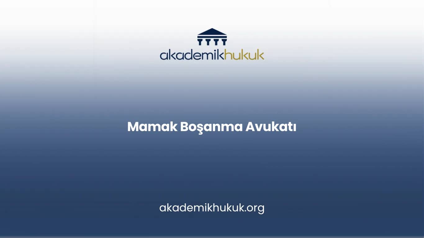 MAMAK BOŞANMA AVUKATI