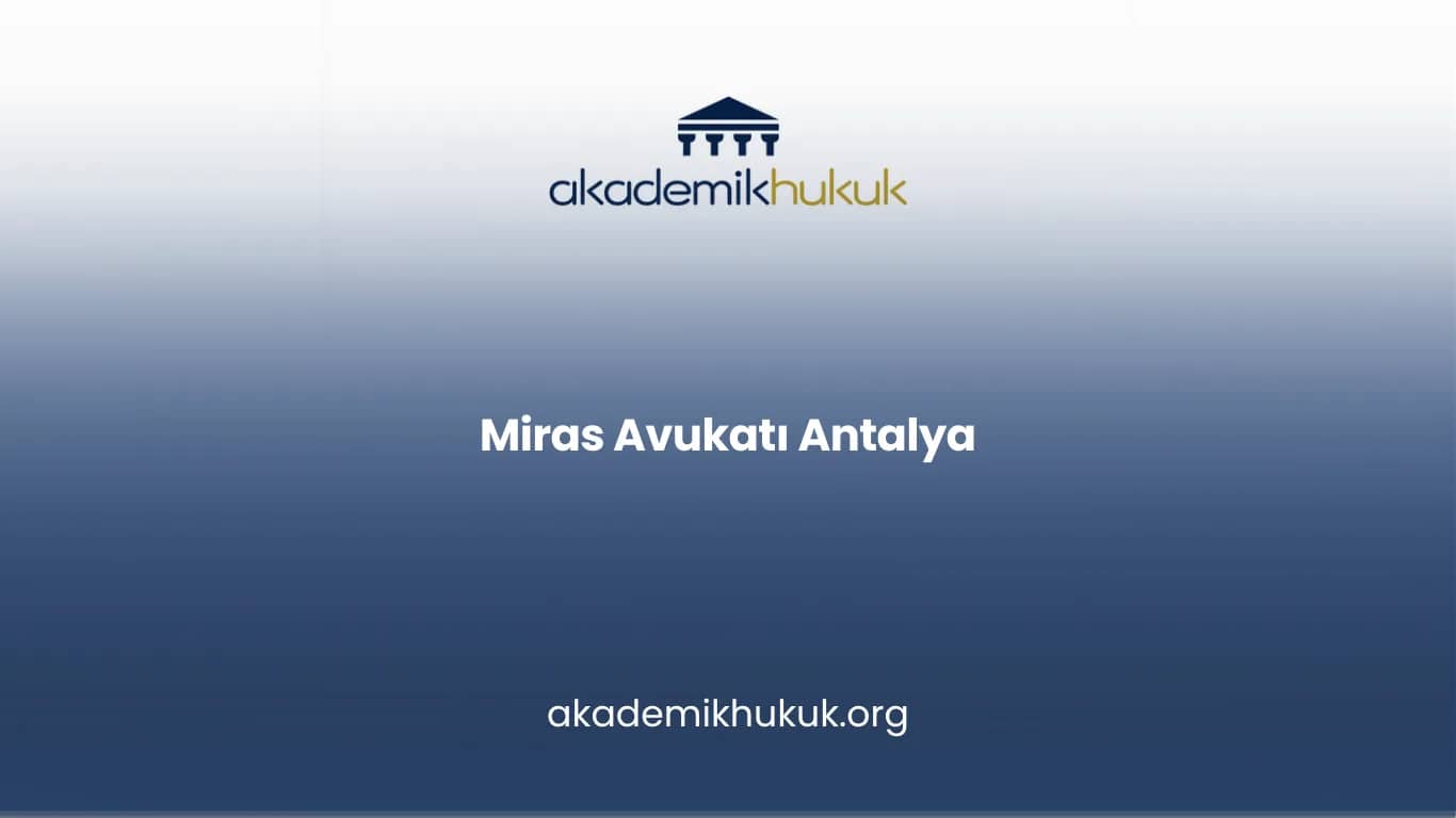 MİRAS AVUKATI ANTALYA