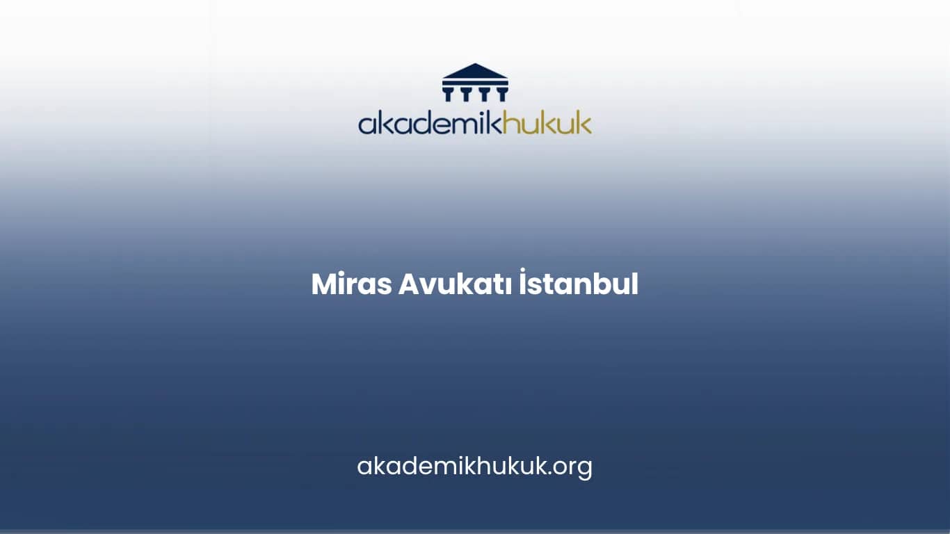 MİRAS AVUKATI İSTANBUL