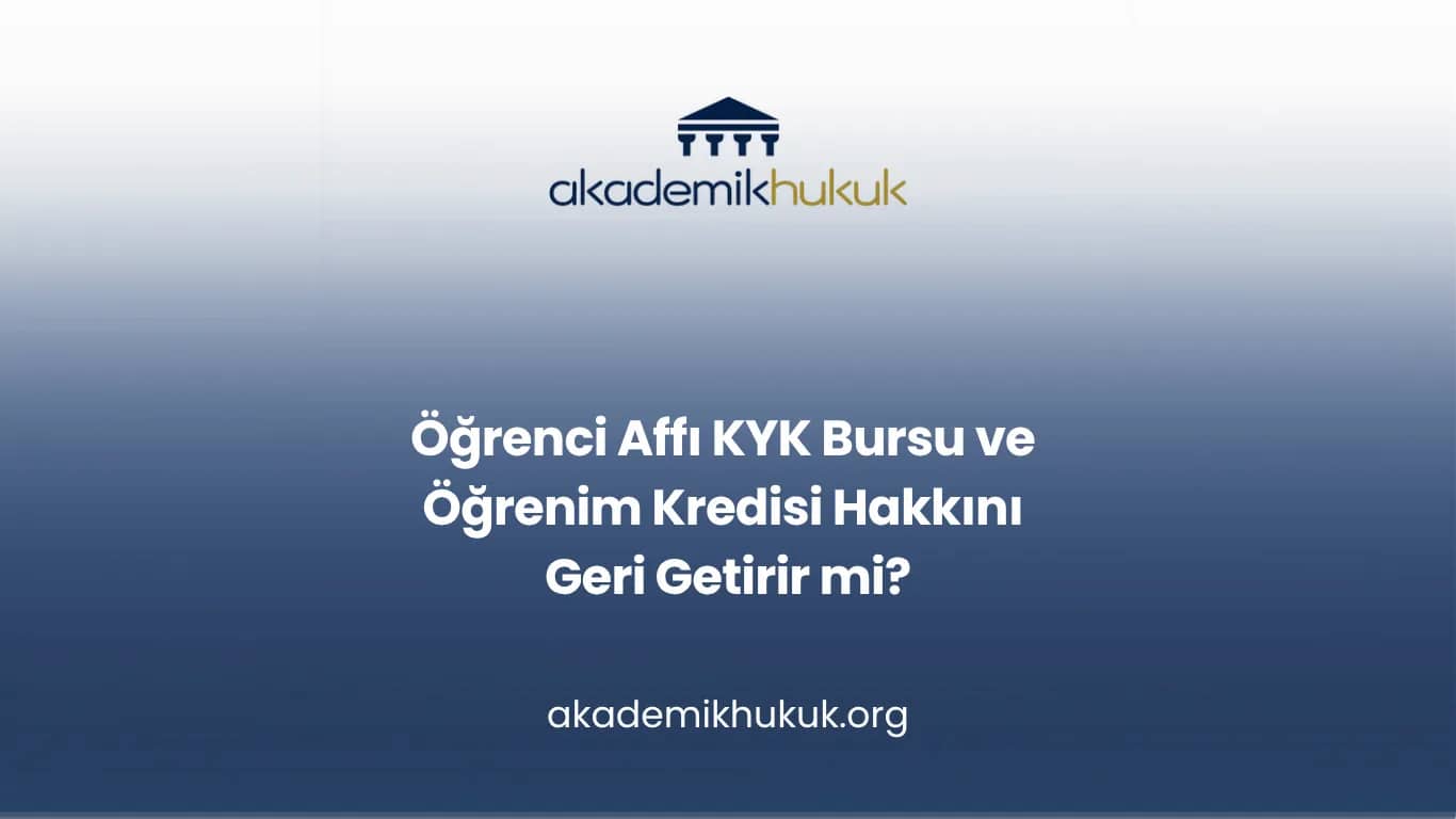 Öğrenci Affı KYK Bursu ve Öğrenim Kredisi Hakkını Geri Getirir mi?