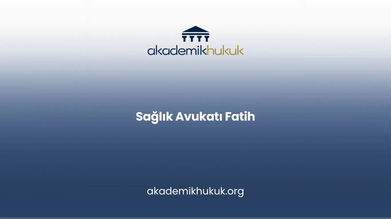 SAĞLIK AVUKATI FATİH
