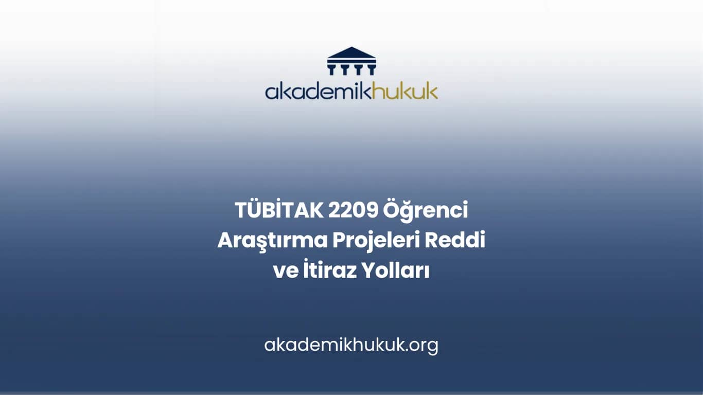 TÜBİTAK 2209 Öğrenci Araştırma Projeleri Reddi ve İtiraz Yolları