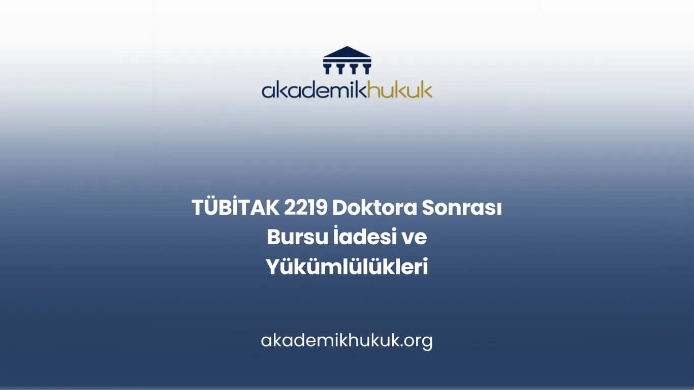 TÜBİTAK 2219 Doktora Sonrası Bursu İadesi ve Yükümlülükleri