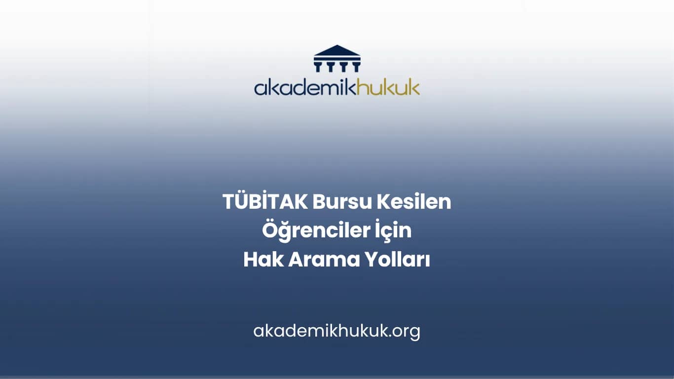 TÜBİTAK Bursu Kesilen Öğrenciler İçin Hak Arama Yolları