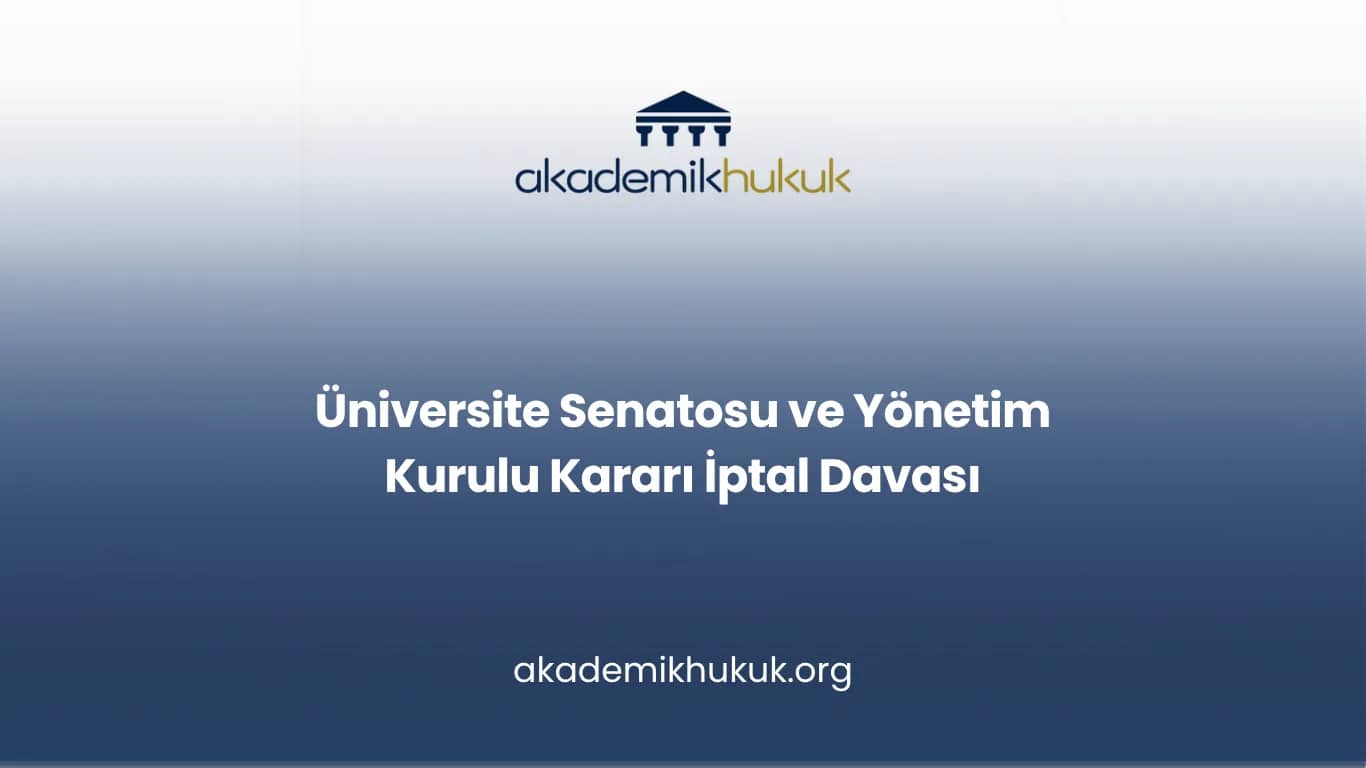 Üniversite Senatosu ve Yönetim Kurulu Kararı İptal Davası