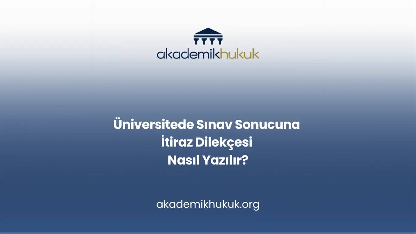 Üniversitede Sınav Sonucuna İtiraz Dilekçesi Nasıl Yazılır?