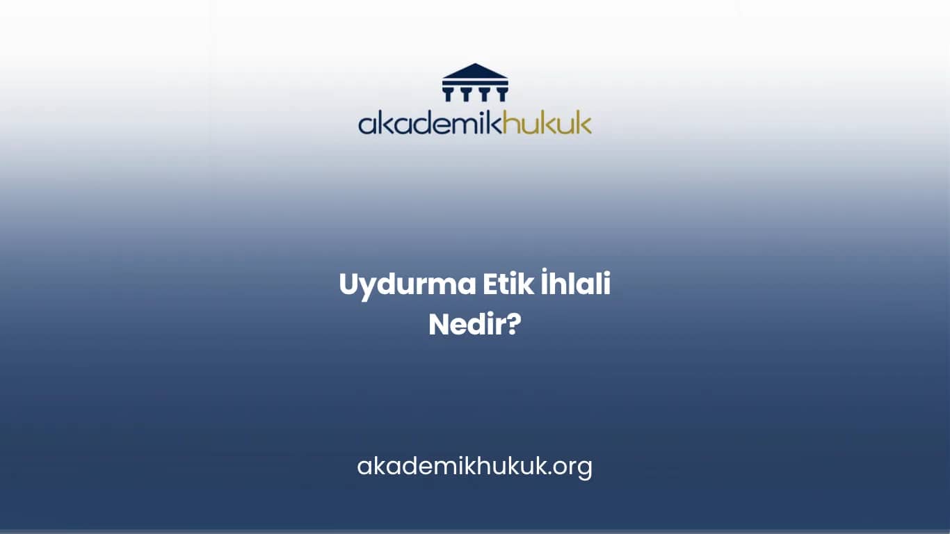 Uydurma Etik İhlali Nedir?