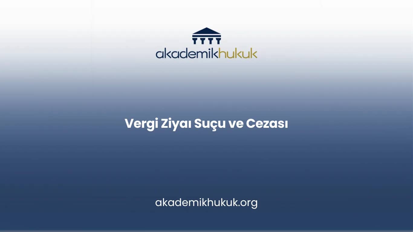 VERGİ ZİYAI SUÇU VE CEZASI