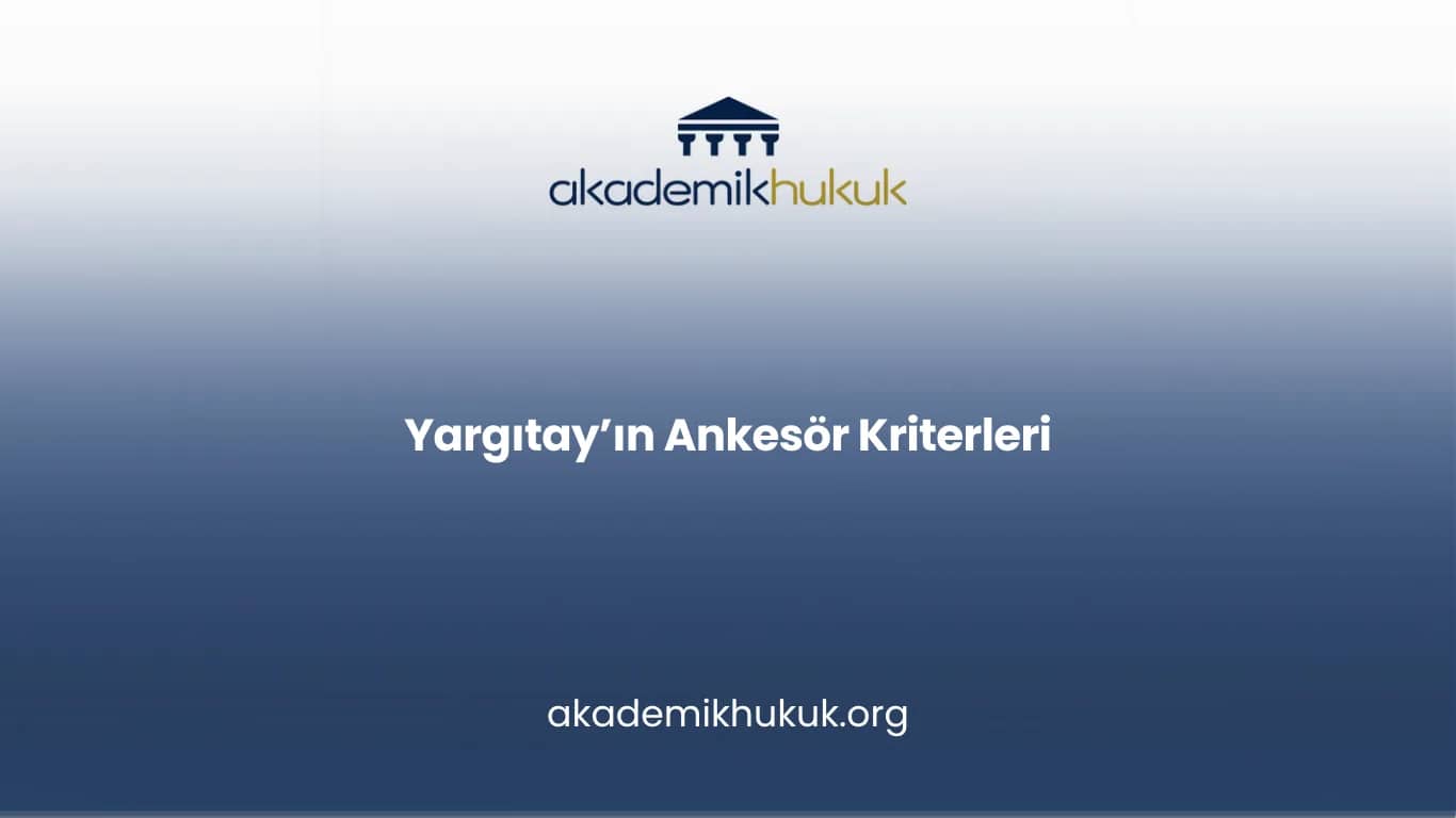Yargıtay Ankesör Kriterleri Neleri Kapsar