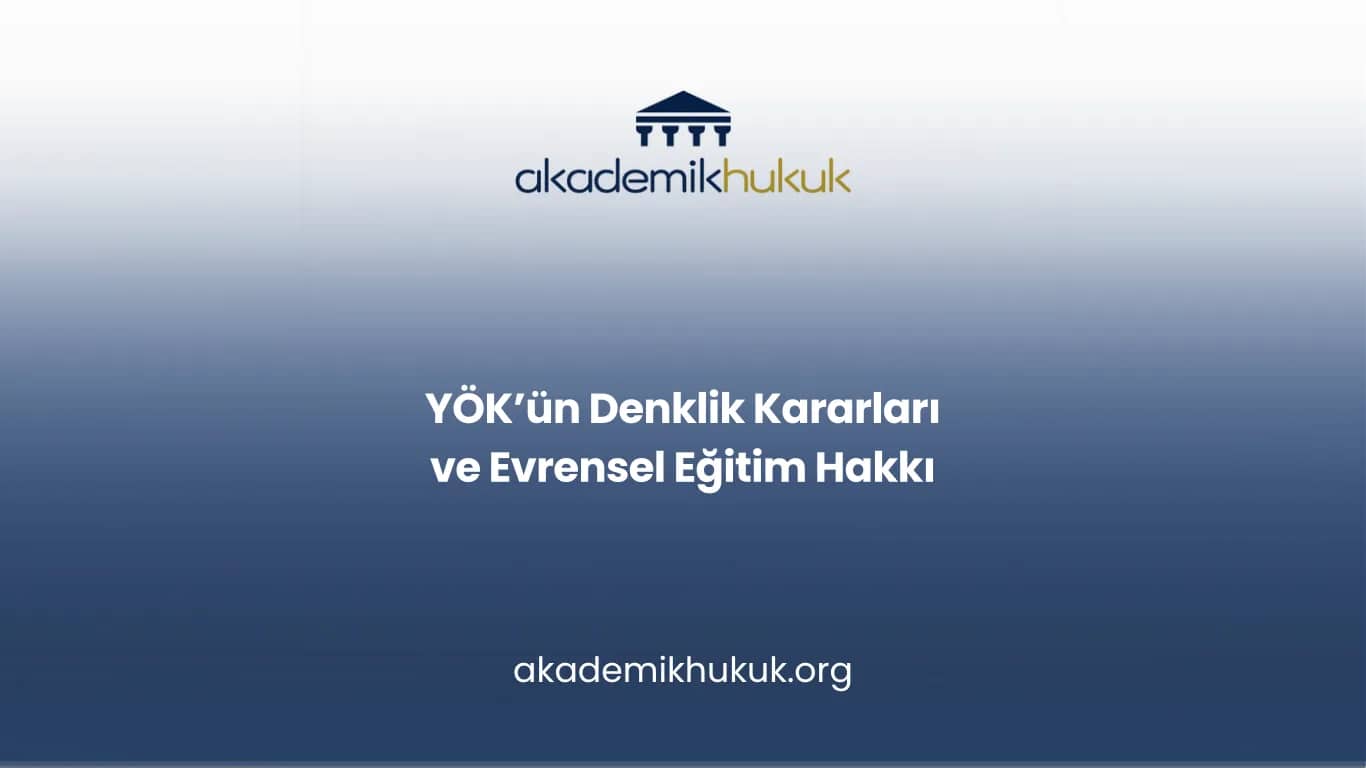 YÖK’ün Denklik Kararları ve Evrensel Eğitim Hakkı
