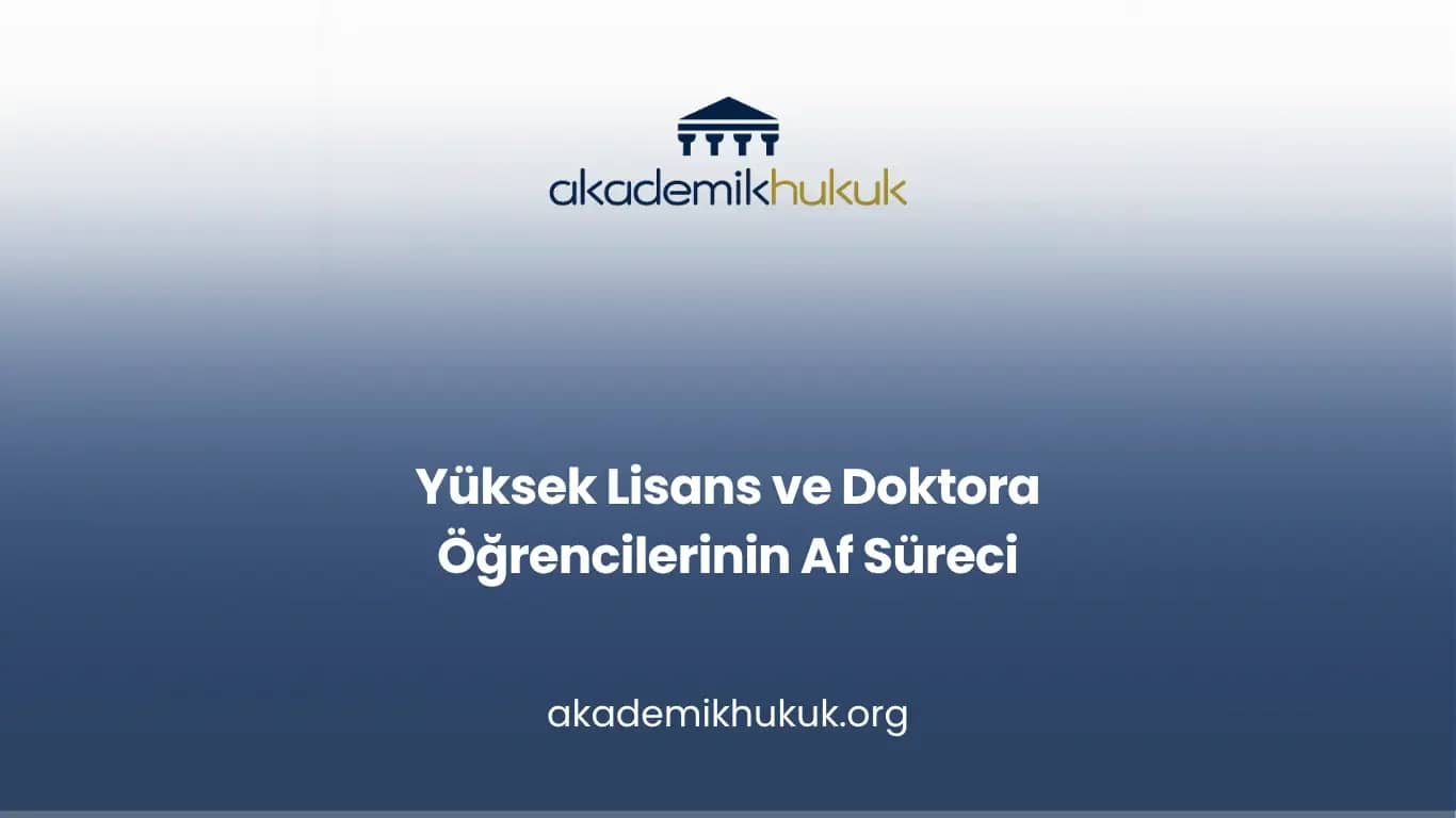 Yüksek Lisans Affı 2026 ve Doktora Öğrencilerinin Başvurusu