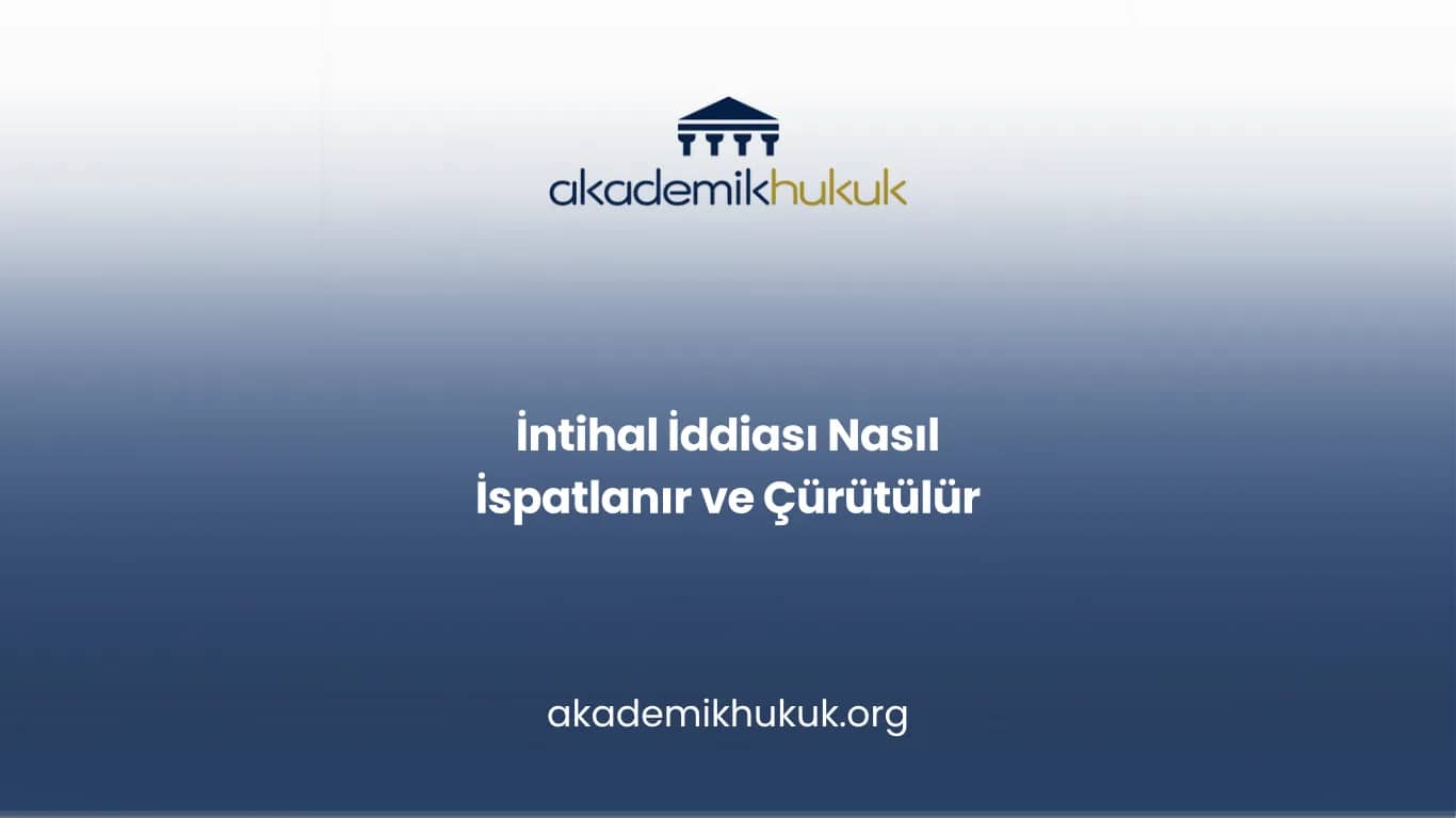 İntihal İddiası Nasıl İspatlanır ve Çürütülür