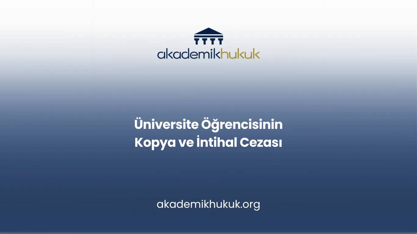 Üniversite Öğrencisinin Kopya ve İntihal Cezası