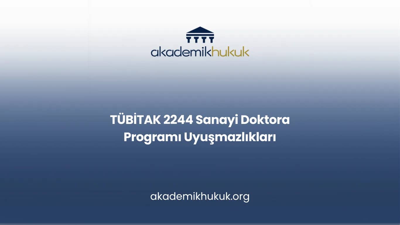 TÜBİTAK 2244 Sanayi Doktora Programı Uyuşmazlıkları