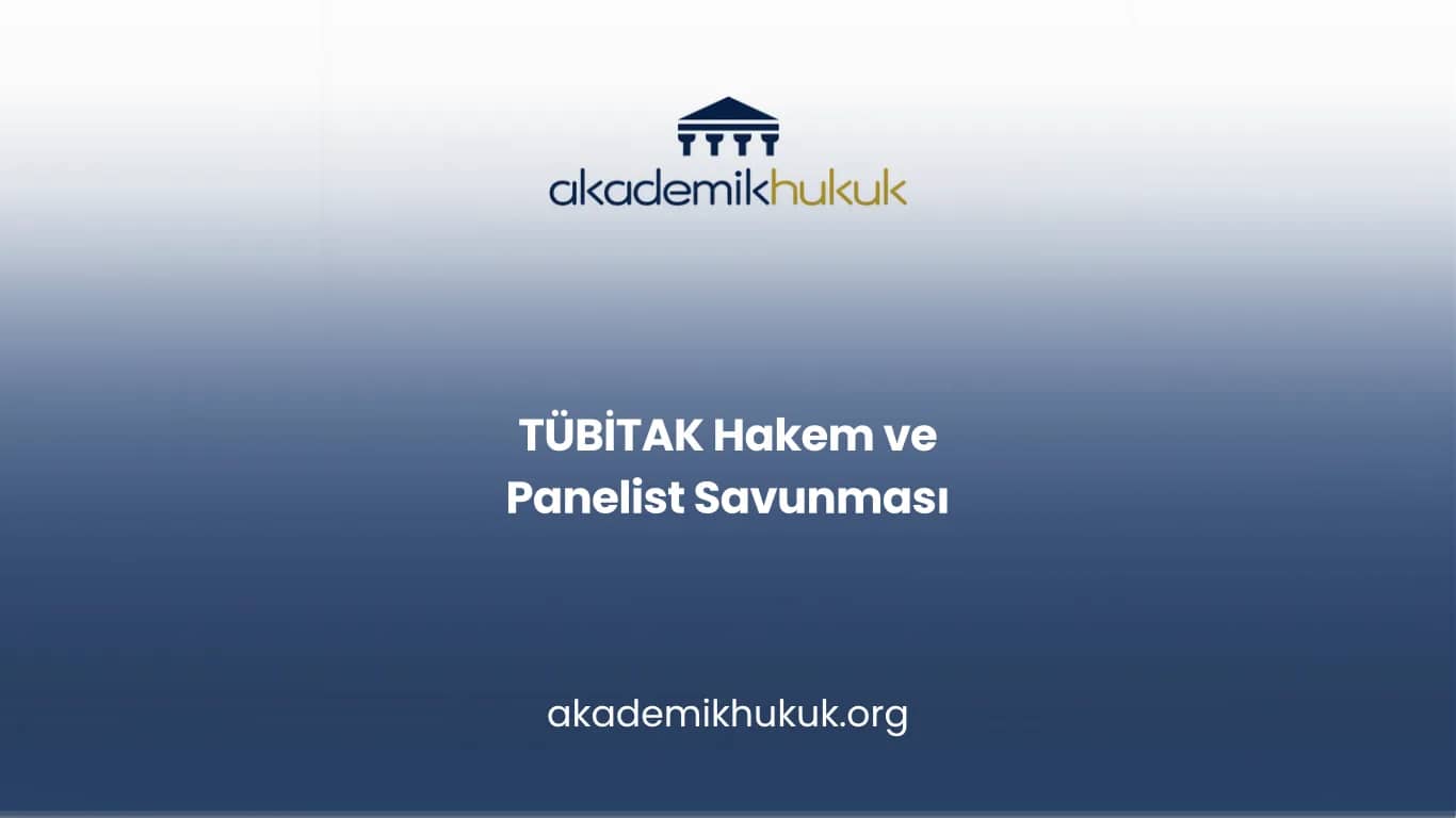 TÜBİTAK Hakem ve Panelist Savunması