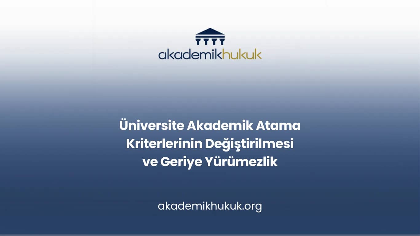 Üniversite Akademik Atama Kriterlerinin Değiştirilmesi ve Geriye Yürümezlik