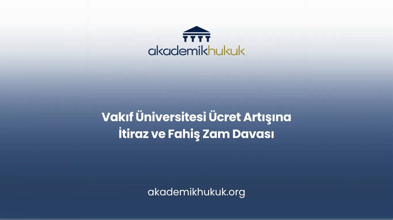 Vakıf Üniversitesi Ücret Artışına İtiraz ve Fahiş Zam Davası