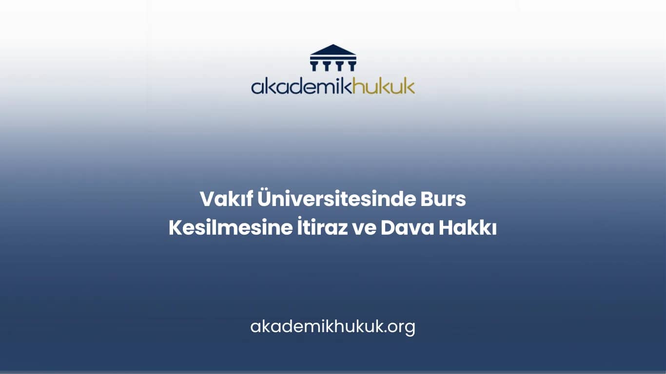 Vakıf Üniversitesinde Burs Kesilmesine İtiraz ve Dava Hakkı