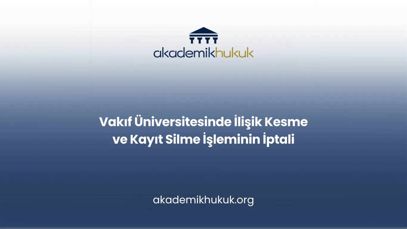 Vakıf Üniversitesinde İlişik Kesme ve Kayıt Silme İşleminin İptali