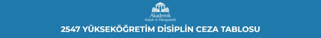 2547 YÜKSEKÖĞRETİM DİSİPLİN CEZA TABLOSU