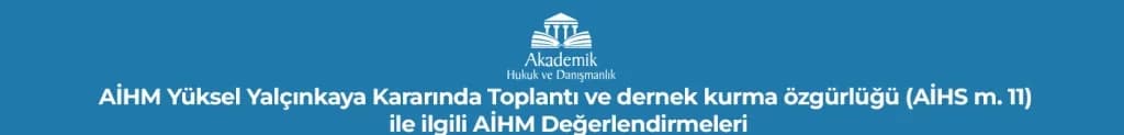 AİHM Yüksel Yalçınkaya Kararında 'Kanunsuz Ceza Olmaz' (AİHS m. 7) ile ilgili AİHM Değerlendirmeleri