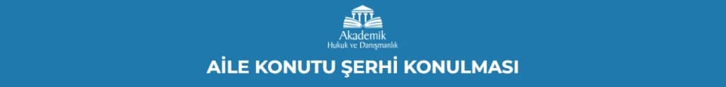 AİLE KONUTU ŞERHİ KONULMASI