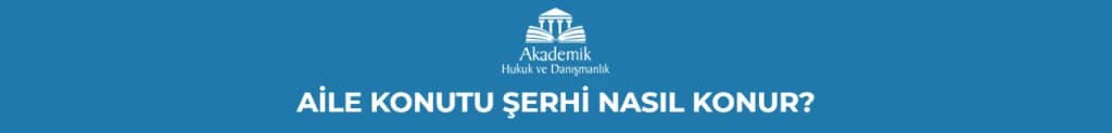 AİLE KONUTU ŞERHİ NASIL KONUR?