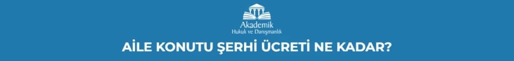 AİLE KONUTU ŞERHİ ÜCRETİ NE KADAR?