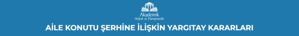 AİLE KONUTU ŞERHİNE İLİŞKİN YARGITAY KARARLARI