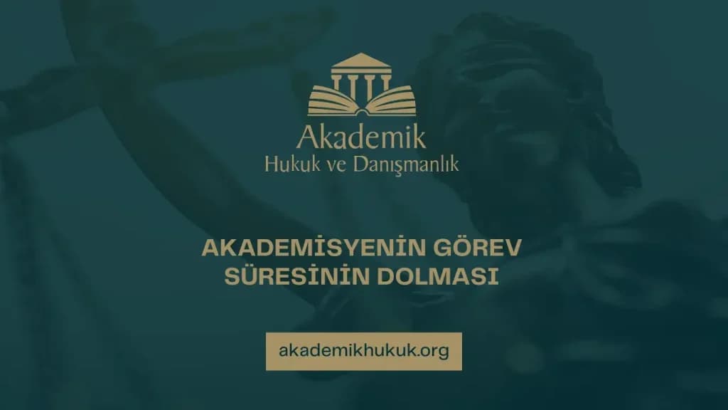 AKADEMİSYENİN GÖREV SÜRESİNİN DOLMASI