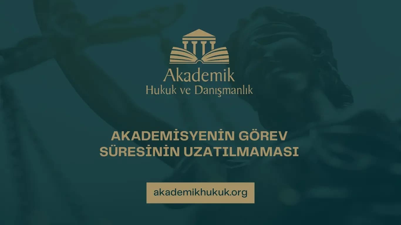 Akademisyenin görev süresinin uzatılmaması