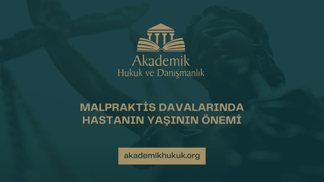 MALPRAKTİS DAVALARINDA HASTANIN YAŞININ ÖNEMİ
