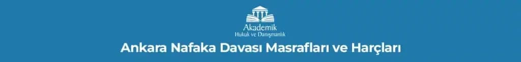 Ankara Nafaka Davası Masrafları ve Harçları