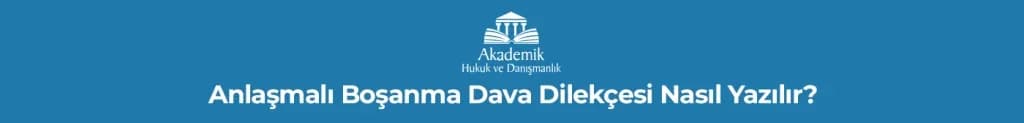 Anlaşmalı Boşanma Dava Dilekçesi Nasıl Yazılır?