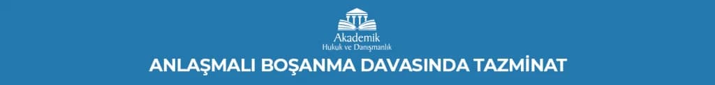 ANLAŞMALI BOŞANMA DAVASINDA TAZMİNAT