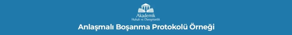 Anlaşmalı Boşanma Protokolü Örneği