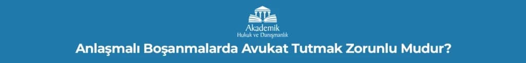 Anlaşmalı Boşanmalarda Avukat Tutmak Zorunlu Mudur?