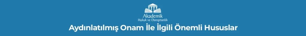 Aydınlatılmış Onam İle İlgili Önemli Hususlar