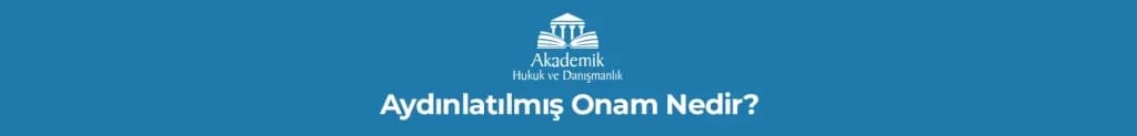 Aydınlatılmış Onam Nedir?