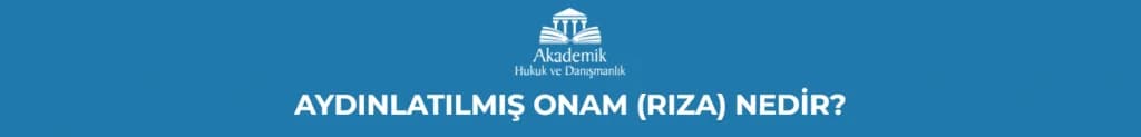AYDINLATILMIŞ ONAM (RIZA) NEDİR?