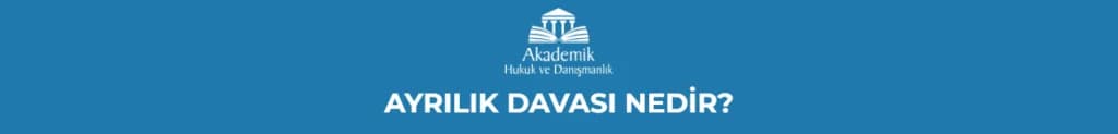 AYRILIK DAVASI NEDİR?