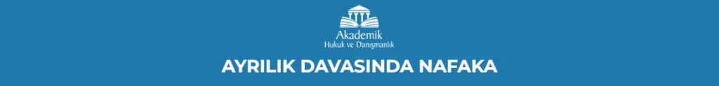 AYRILIK DAVASINDA NAFAKA
