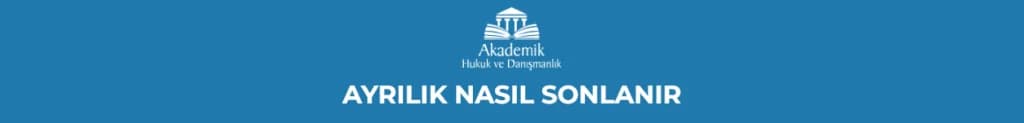 AYRILIK NASIL SONLANIR