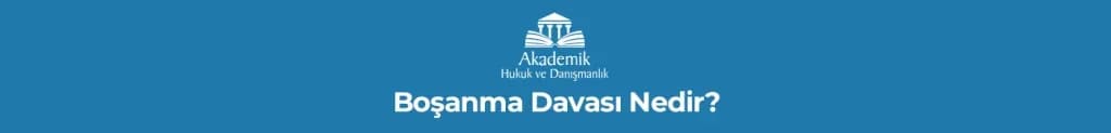 Boşanma Davası Nedir?
