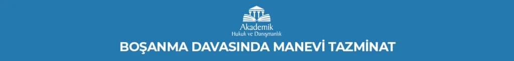 BOŞANMA DAVASINDA MANEVİ TAZMİNAT
