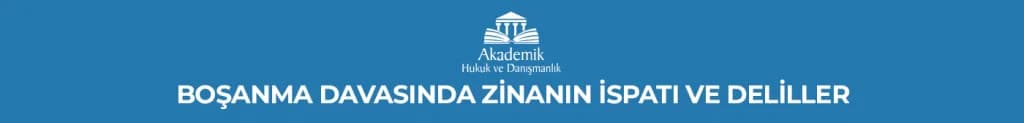 BOŞANMA DAVASINDA ZİNANIN İSPATI VE DELİLLER