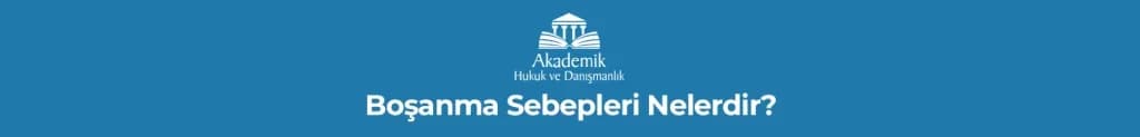 Boşanma Sebepleri Nelerdir?