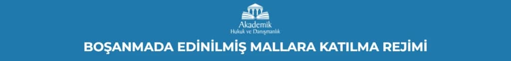 Boşanmada Edinilmiş Mallara Katılma Rejimi